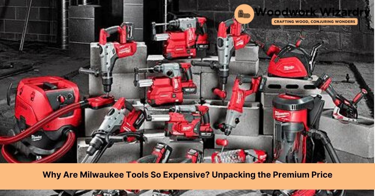 why are milwaukee tools so expensive