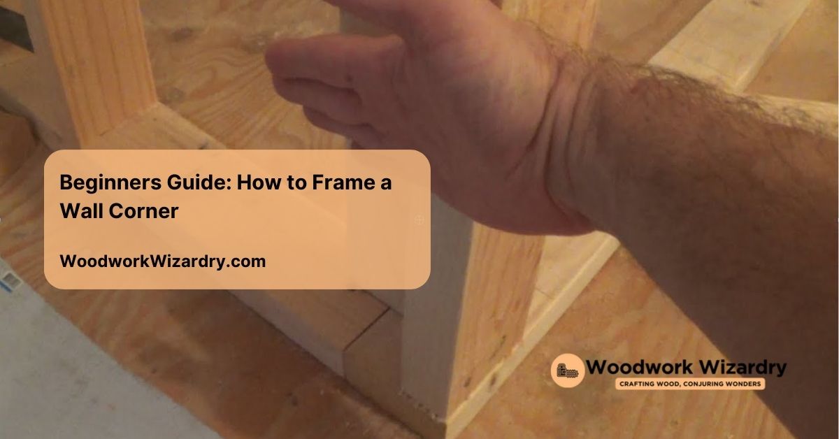 beginners guide how to frame a wall corner