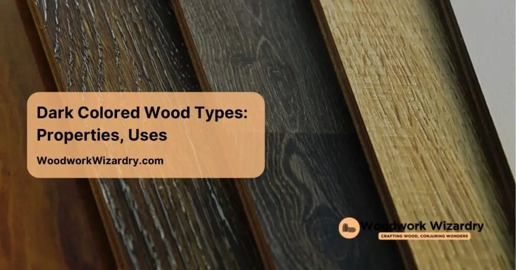 dark colored wood types properties uses