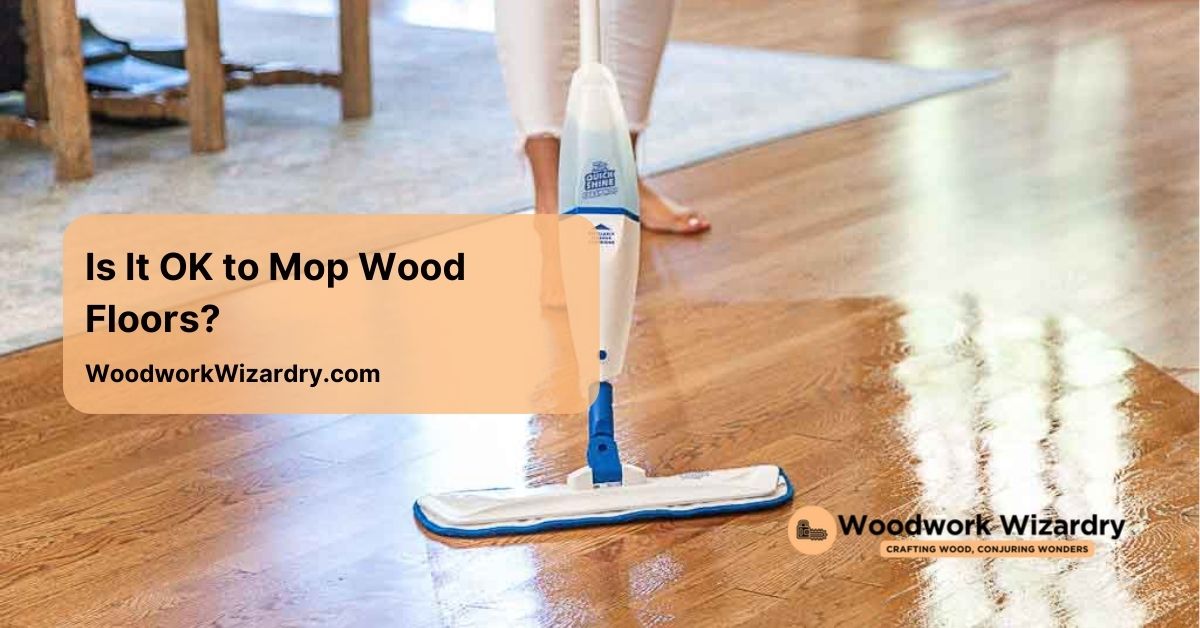 is it ok to mop wood floors