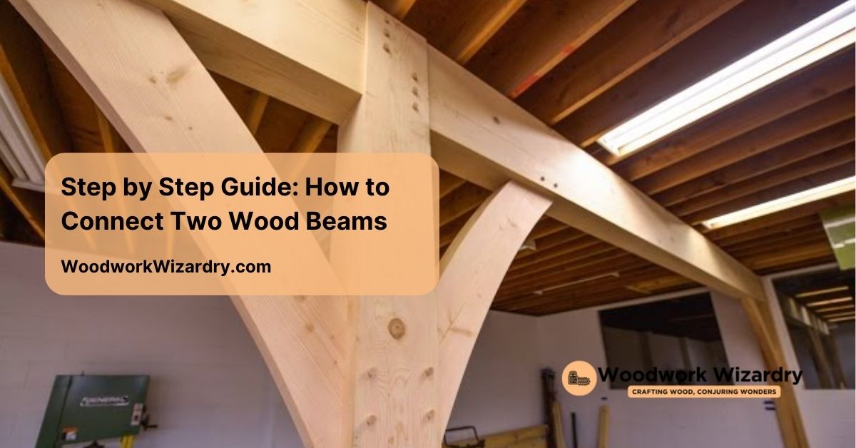 step by step guide how to connect two wood beams