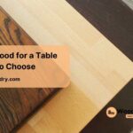 the best wood for a table top how to choose