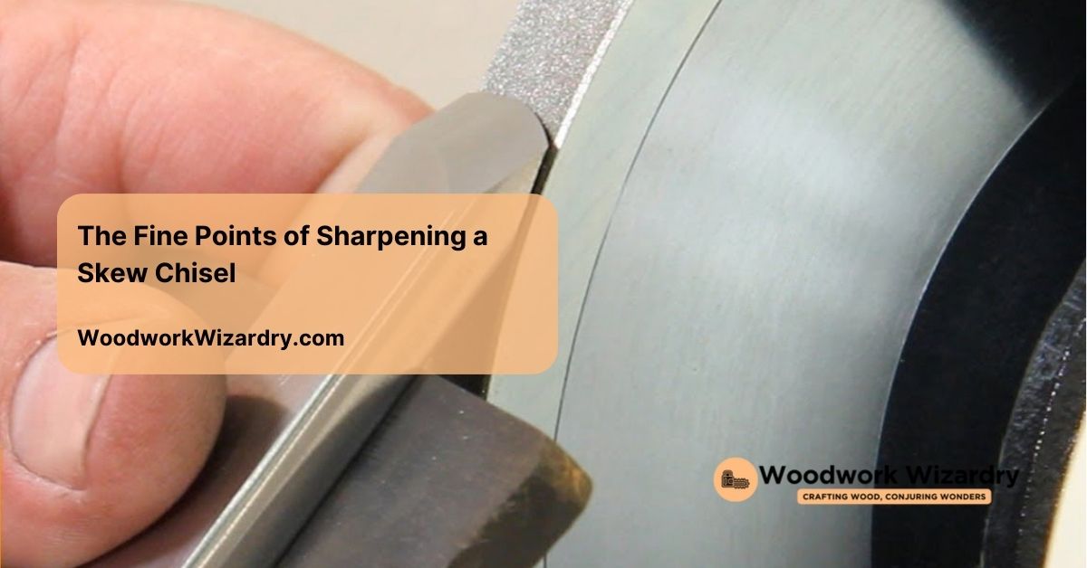 the fine points of sharpening a skew chisel