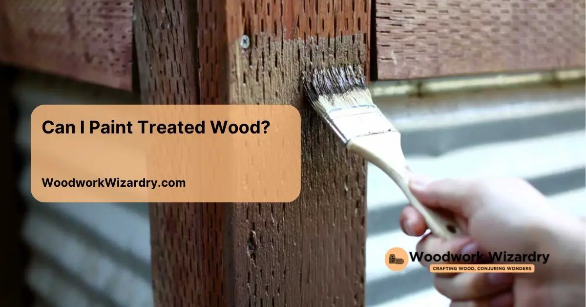 Can I Paint Treated Wood